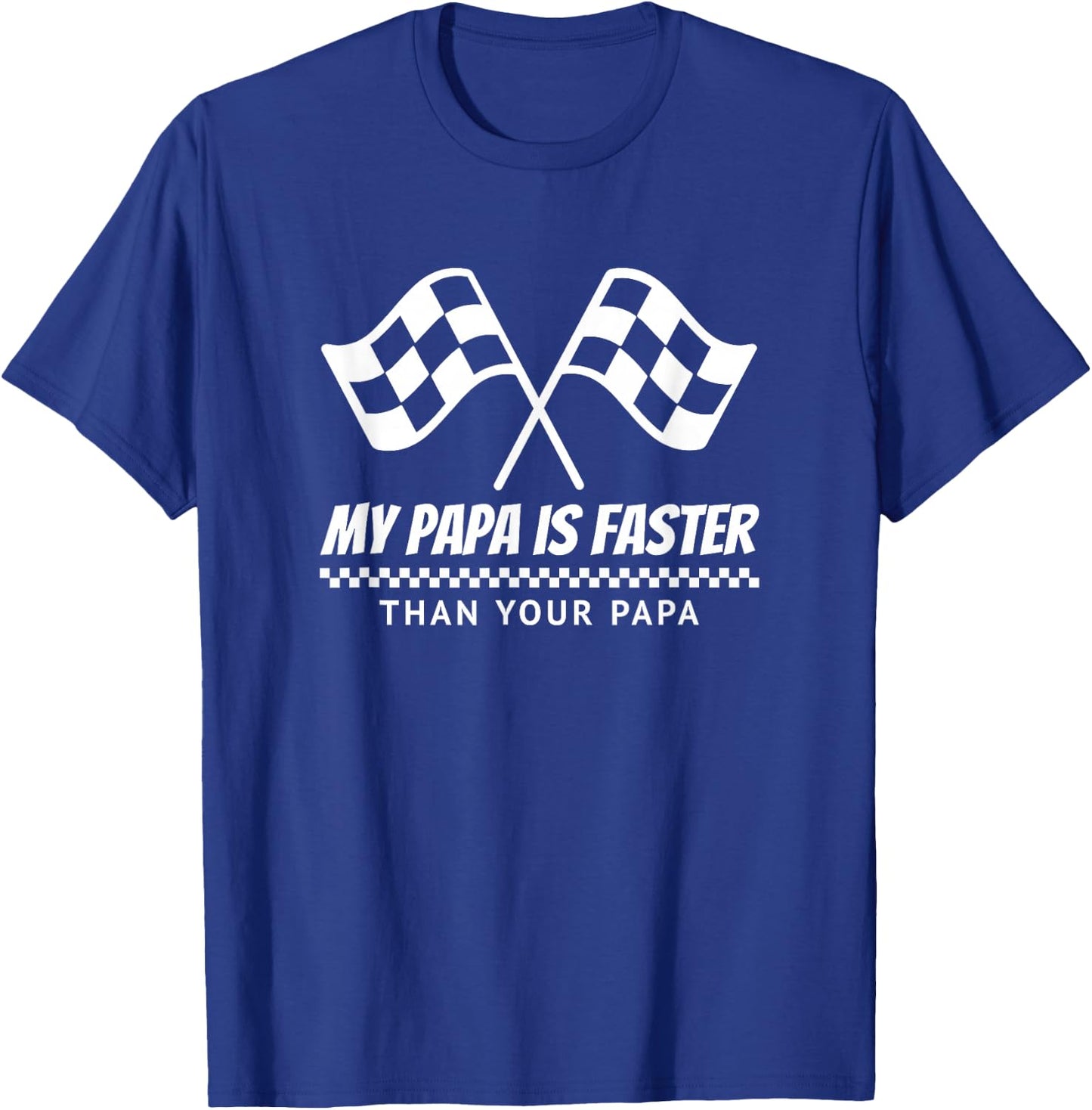 My Papa is Faster Race Car Racing Mechanic Track Parties T-Shirt - T-Shirt | Royal