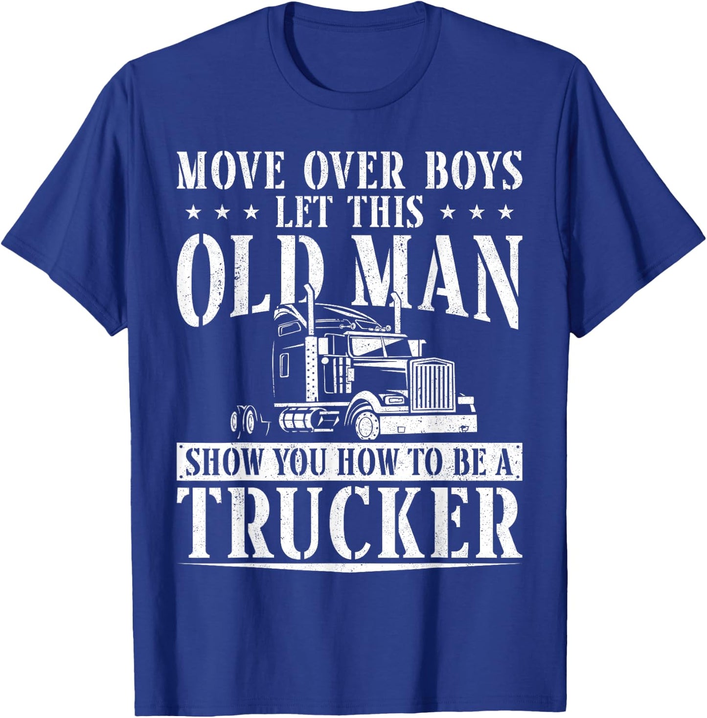 Trucker Truck Driver Vintage Move Over Boys Let This Old Man T-Shirt - T-Shirt | Royal