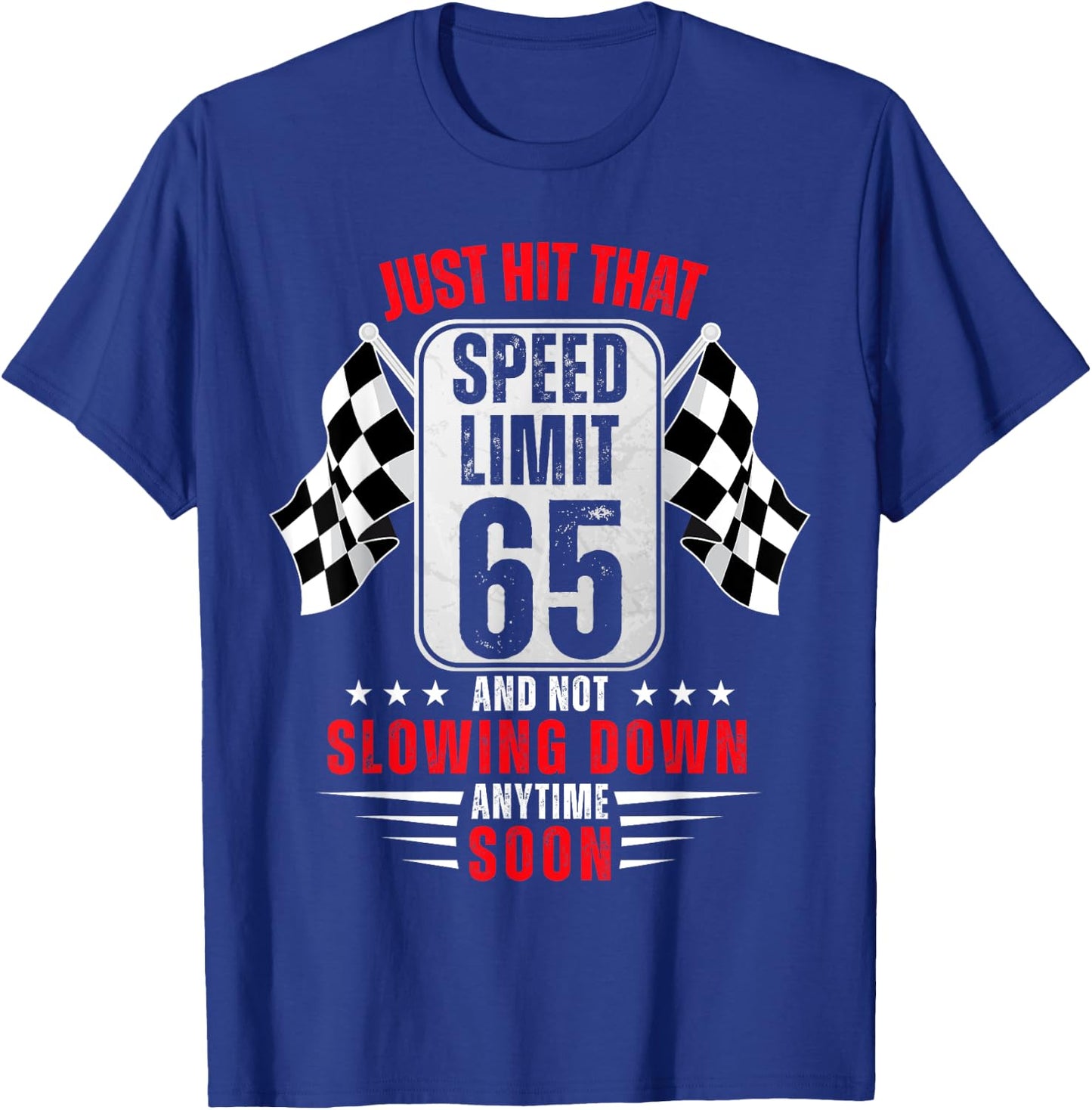 65th Birthday Speed Limit Sign 65 Years Old Funny Racing T-Shirt - T-Shirt | Royal