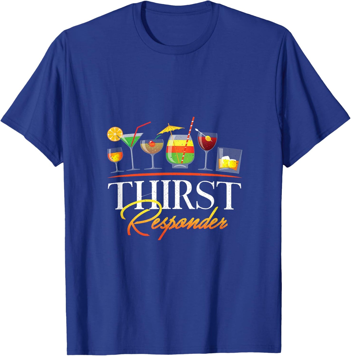 Thirst Responders Drinking Alcohol Liquor Sober Drunk T-Shirt - T-Shirt | Royal