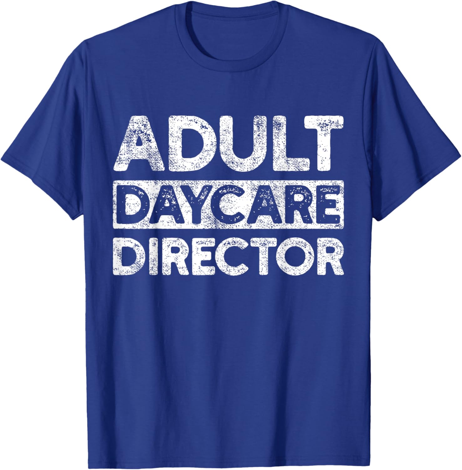 Adult Daycare Director Funny Saying Serious Vintage T-Shirt - T-Shirt | Royal