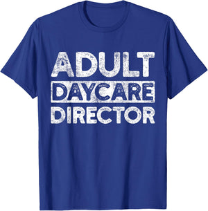 Adult Daycare Director Funny Saying Serious Vintage T-Shirt - T-Shirt | Royal