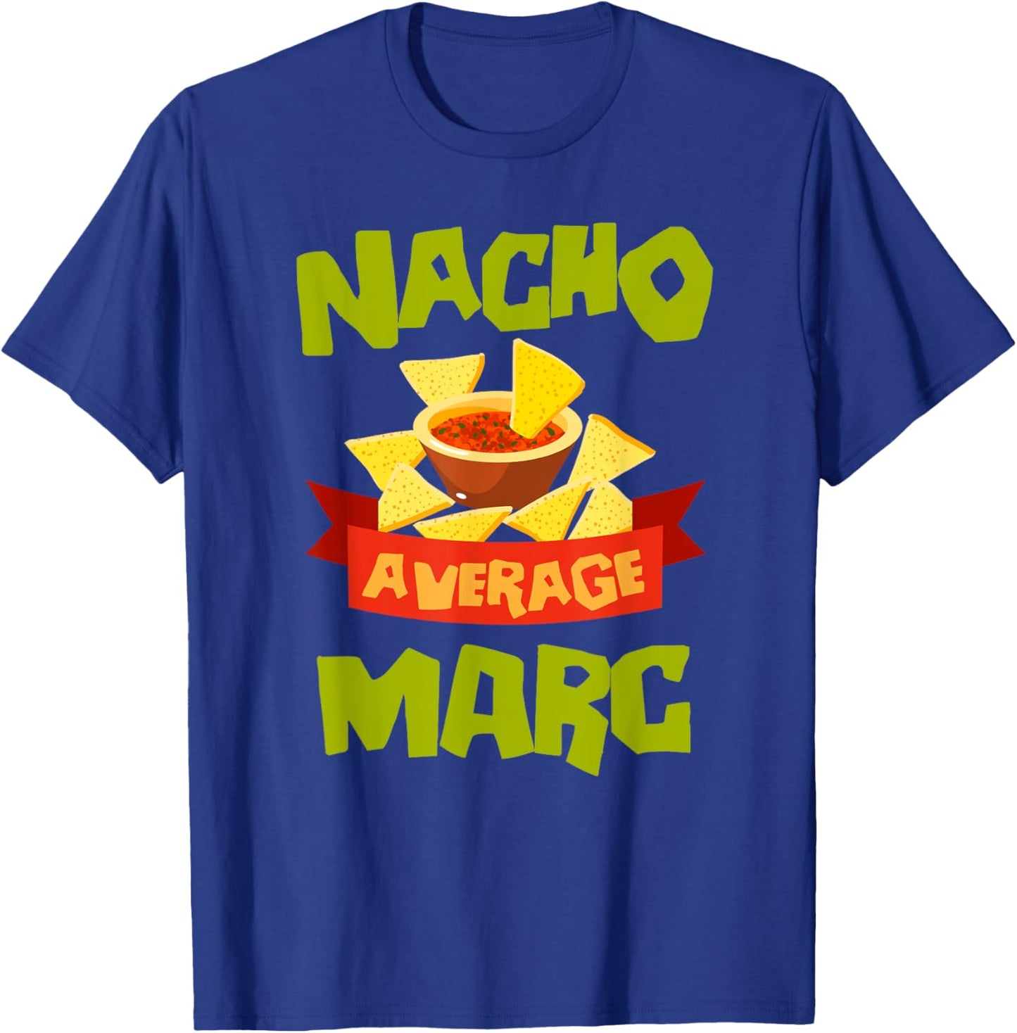 NACHO AVERAGE MARC Funny Birthday Personalized Name Gift T-Shirt - T-Shirt | Royal
