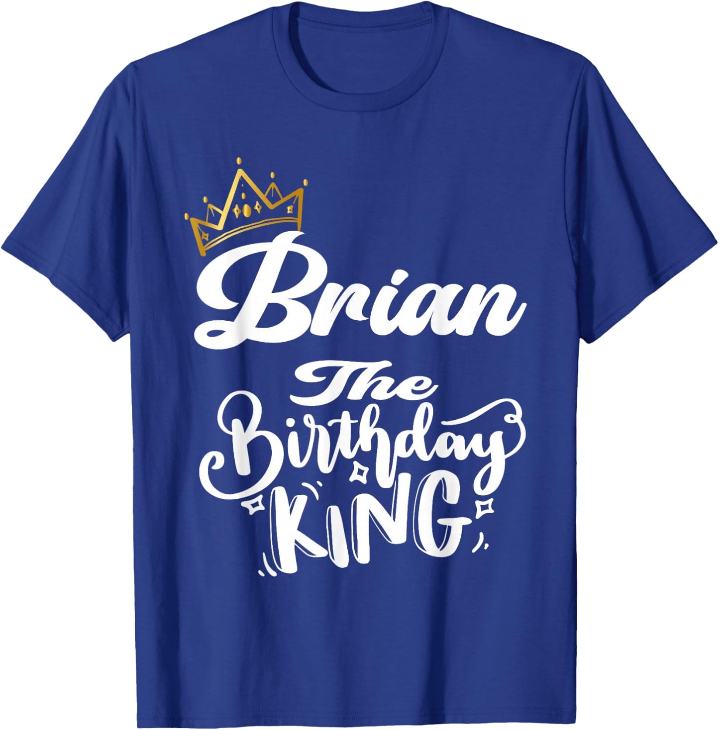Brian The Birthday King Happy Birthday Shirt Men Boys Teens T-Shirt - T-Shirt | Royal