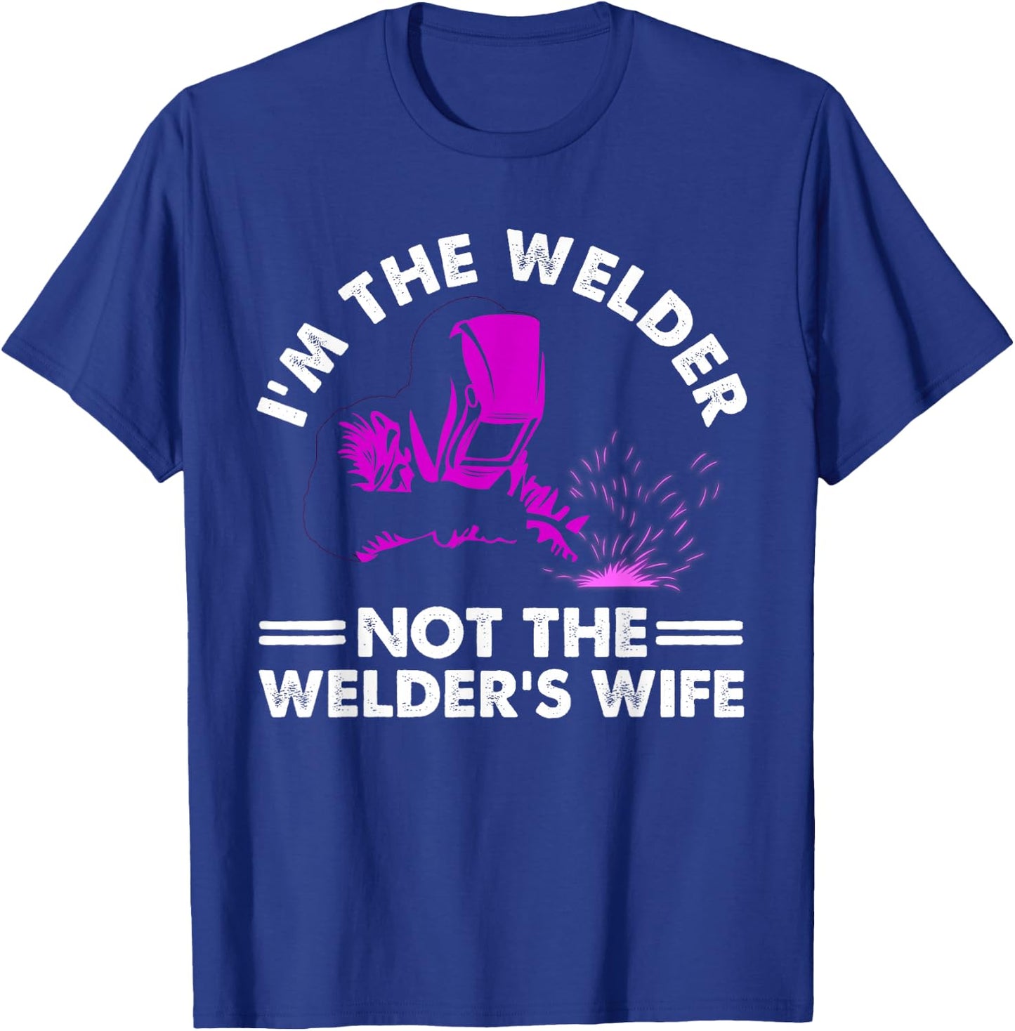 Cool I'm The Welder Gift Funny Welding Wife Joke T-Shirt - T-Shirt | Royal