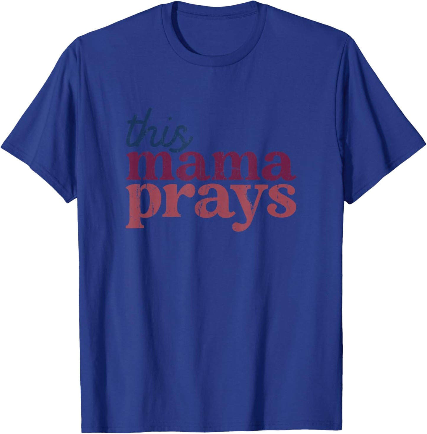 This Mama Prays Christian Mommy Faith Mother's Day T-Shirt - T-Shirt | Royal