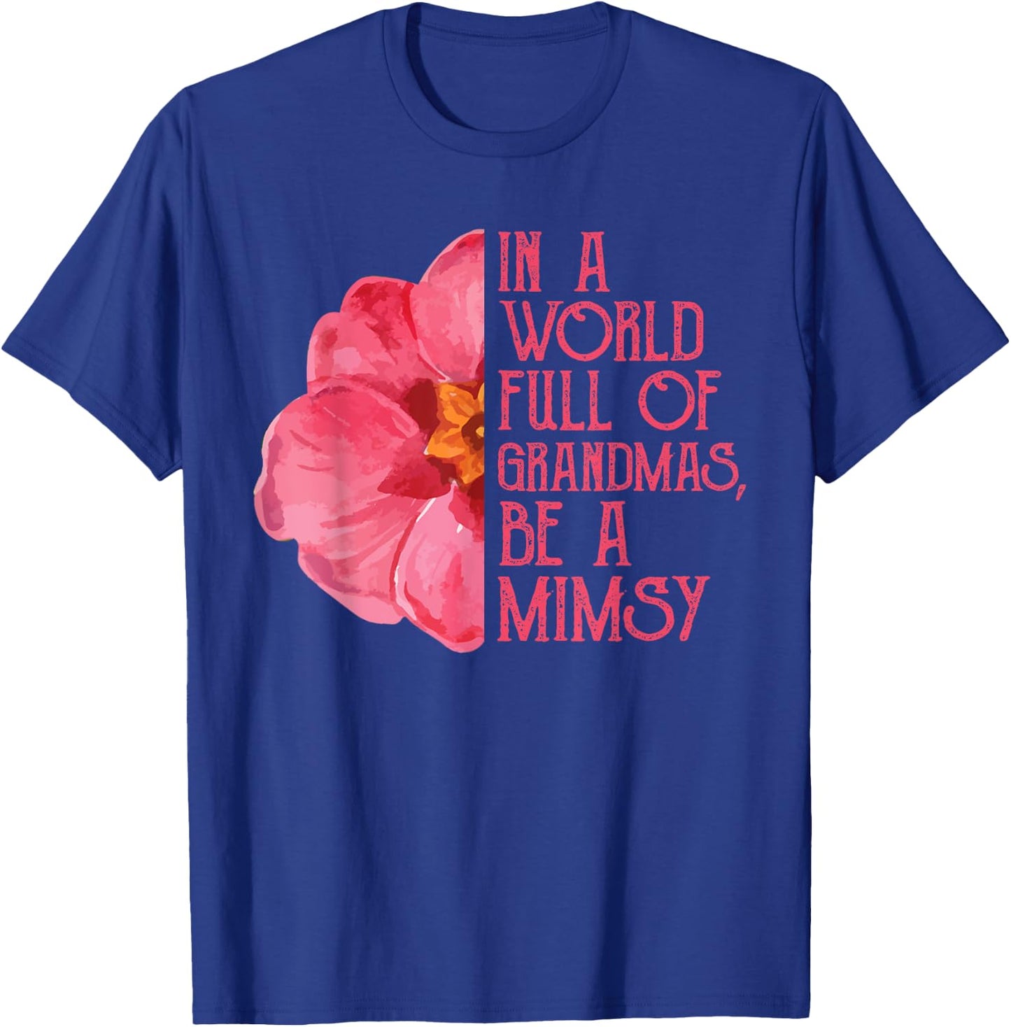 In A World Full Of Grandmas Be A Mimsy Shirts, Mothers Day T-Shirt - T-Shirt | Royal