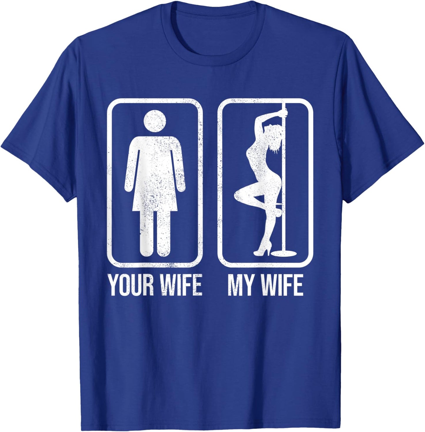 Funny Your Wife And My Wife Pole Dancer Pole dancer T-Shirt - T-Shirt | Royal