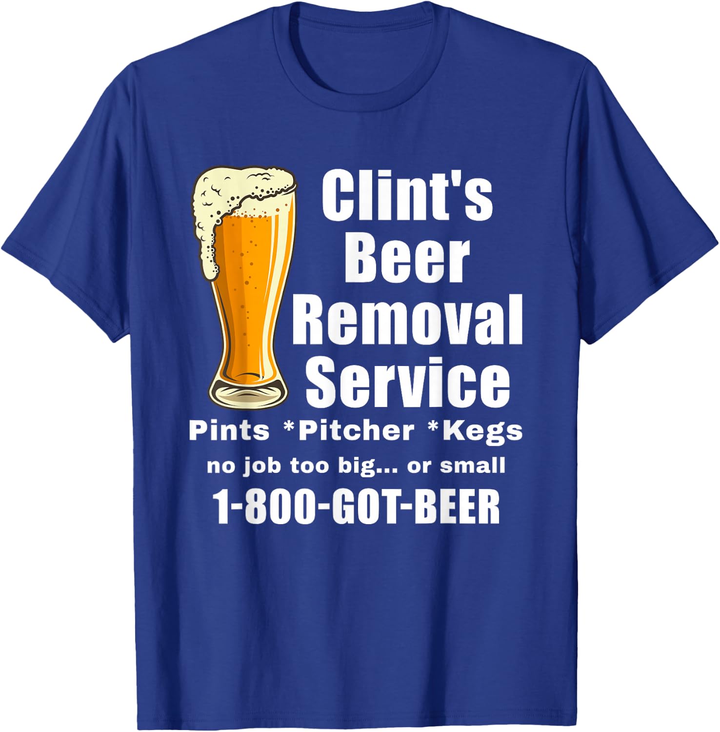 Clints Beer Removal Service - Beer T-Shirt - T-Shirt | Royal