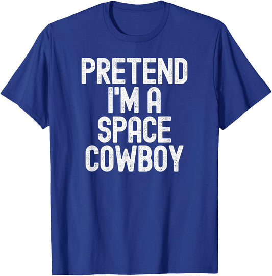 Simple Easy Pretend I'm a Space Cowboy Halloween Costume T-Shirt - T-Shirt | Royal