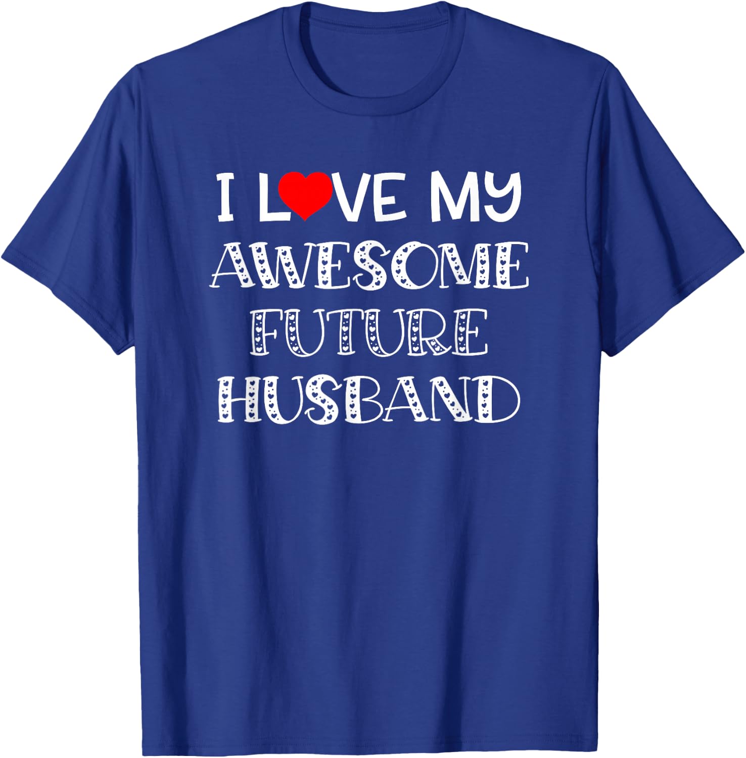 I Love My Awesome Future Heart Fiancé Husband Shirt T-Shirt - T-Shirt | Royal