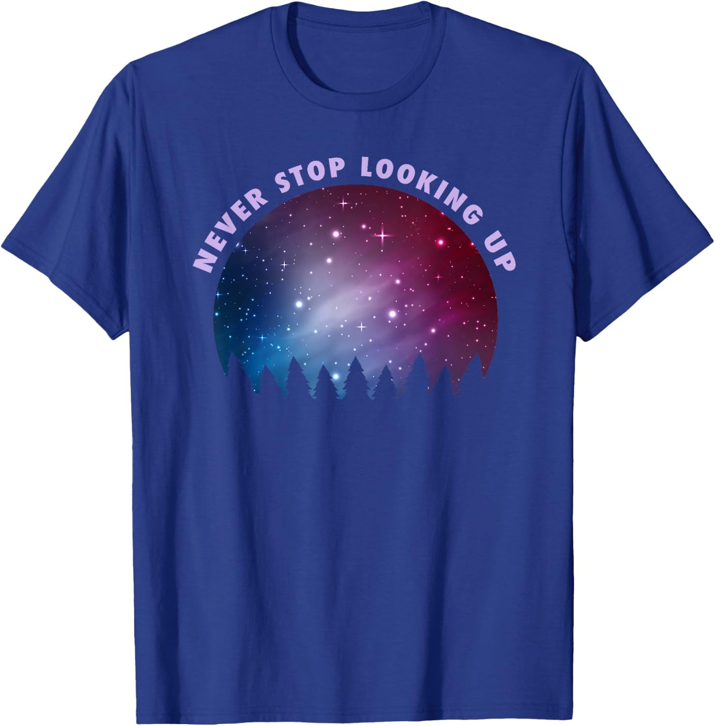 Never Stop Looking Up Sky Stars Astrology T-Shirt - T-Shirt | Royal
