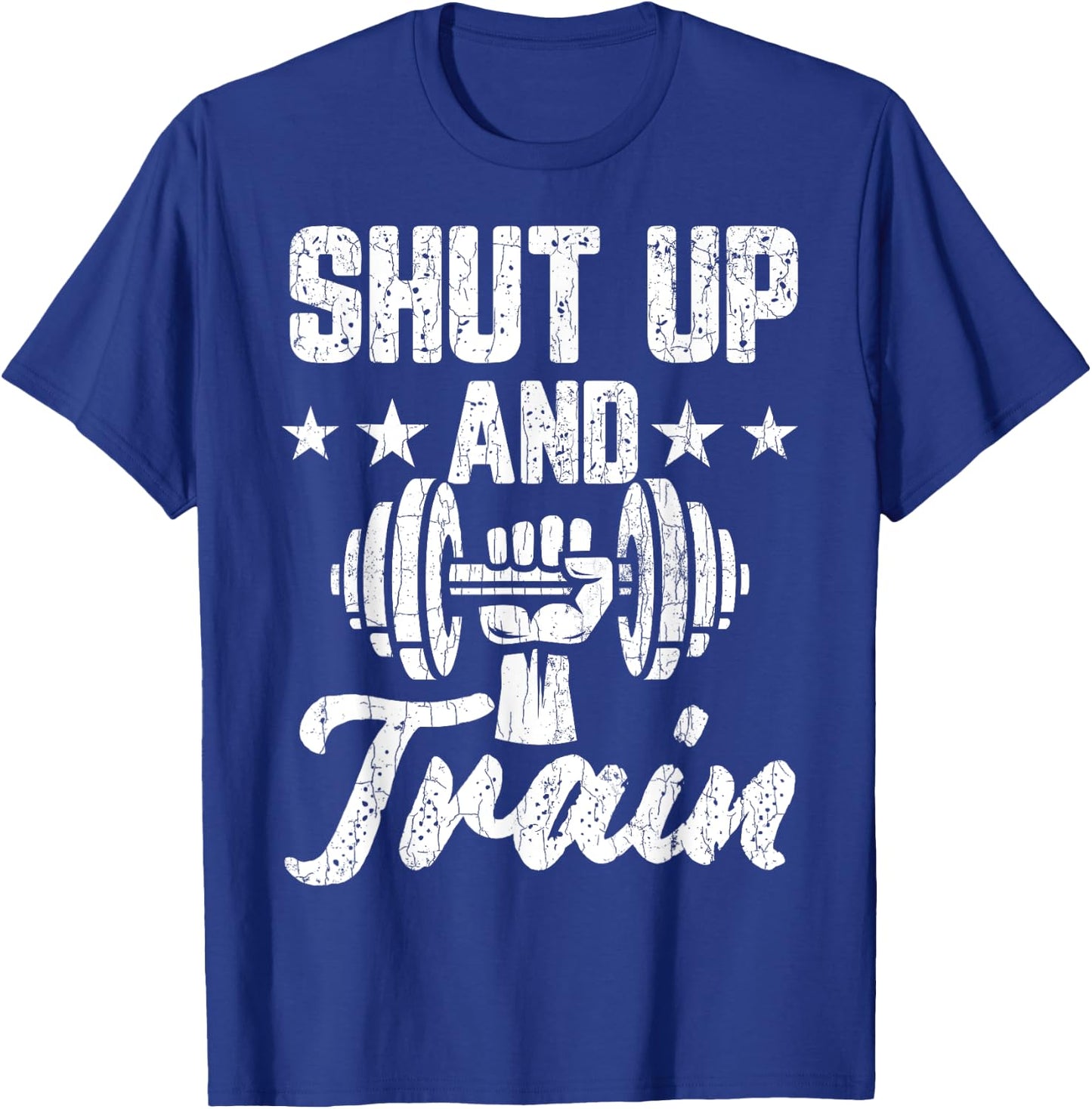 Shut Up And Train Funny Gym Motivational Graphic T-Shirt - T-Shirt | Royal