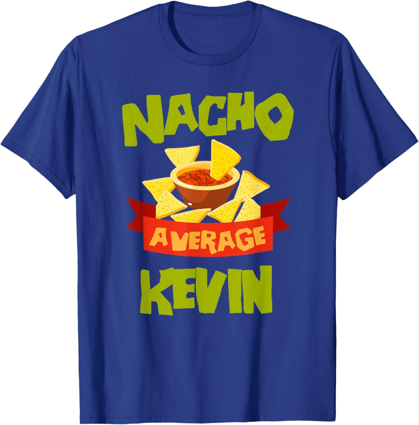 Nacho Average Kevin Funny Birthday Personalized Name Gift T-Shirt - T-Shirt | Royal