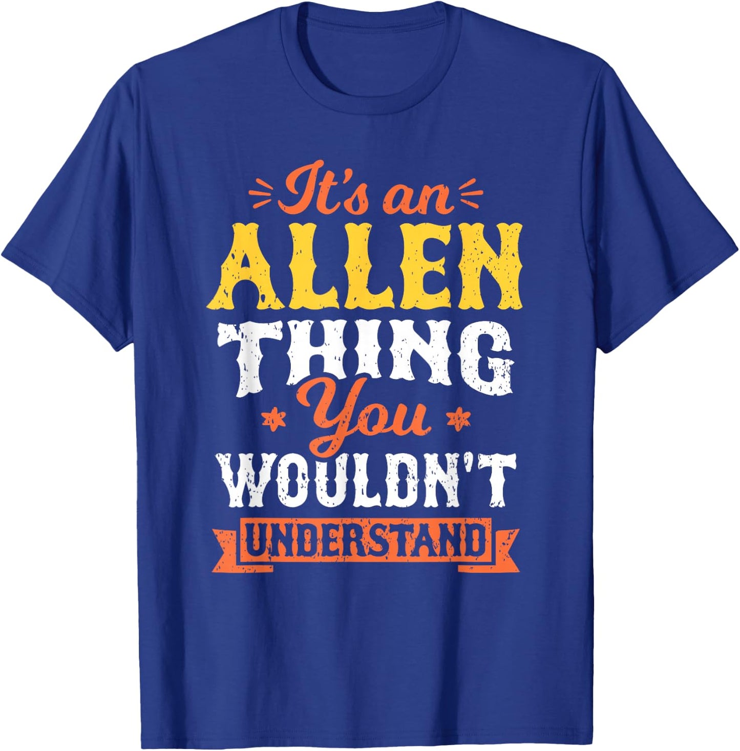 Its An Allen Thing You Wouldn't Understand Last Name Surname T-Shirt - T-Shirt | Royal