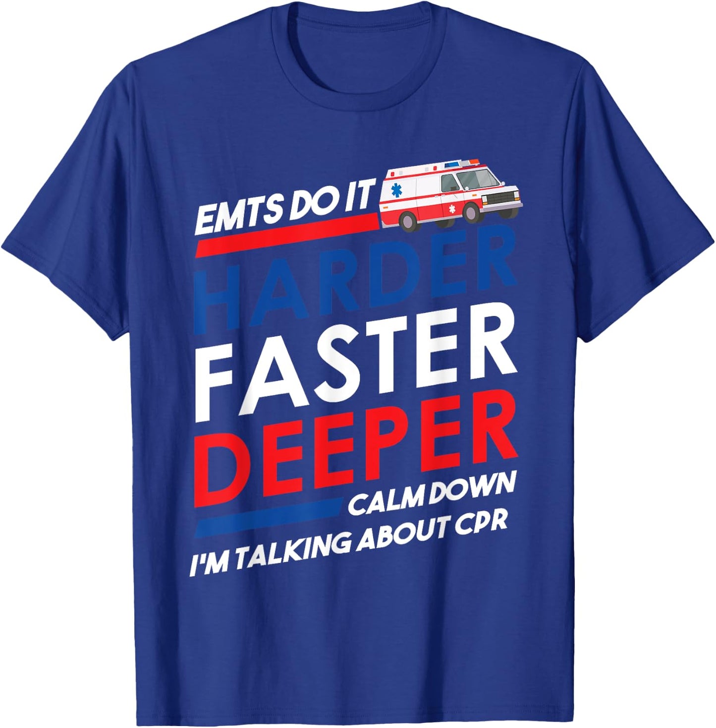 EMT Gifts Do It Harder Faster Deeper Funny EMT-B EMS graphic T-Shirt - T-Shirt | Royal