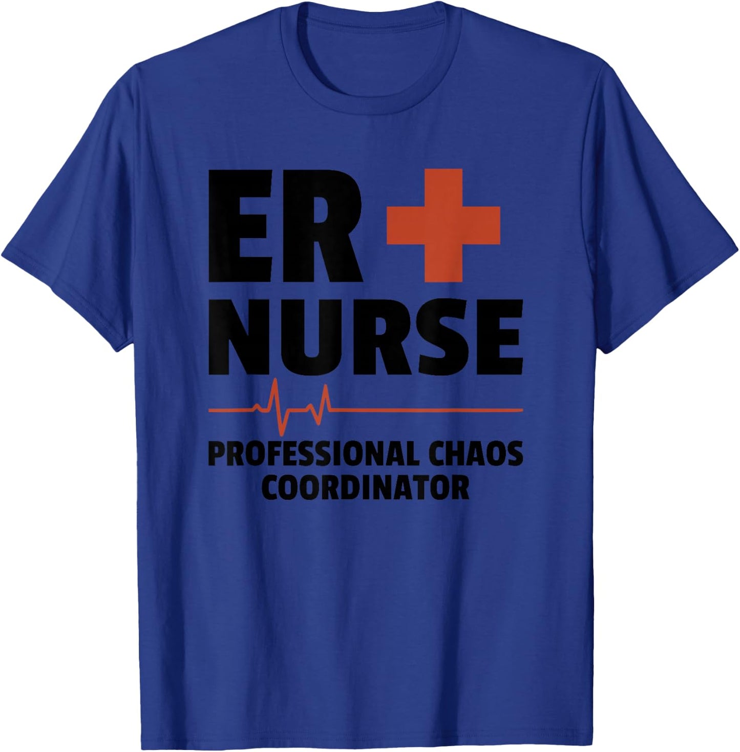 ER Nurse Professional Chaos Coordinator Emergency Room T-Shirt - T-Shirt | Royal