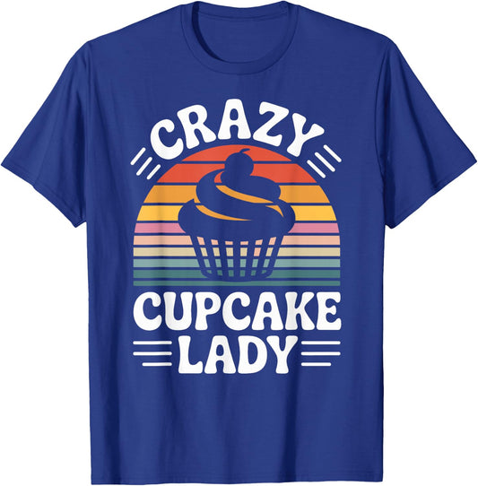 Crazy Cupcake Lady Funny Cupcake Lover Pastry Baker T-Shirt - T-Shirt | Royal