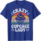 Crazy Cupcake Lady Funny Cupcake Lover Pastry Baker T-Shirt - T-Shirt | Royal