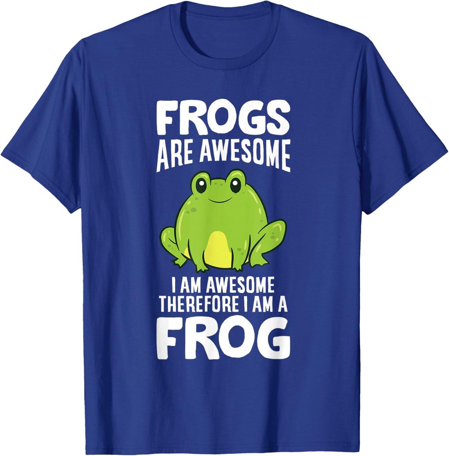 Frogs Are Awesome I Am Awesome Therefore I Am a Frog T-Shirt - T-Shirt | Royal