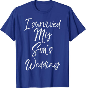 I Survived My Son's Wedding Shirt for Moms Mother of Groom T-Shirt - T-Shirt | Royal