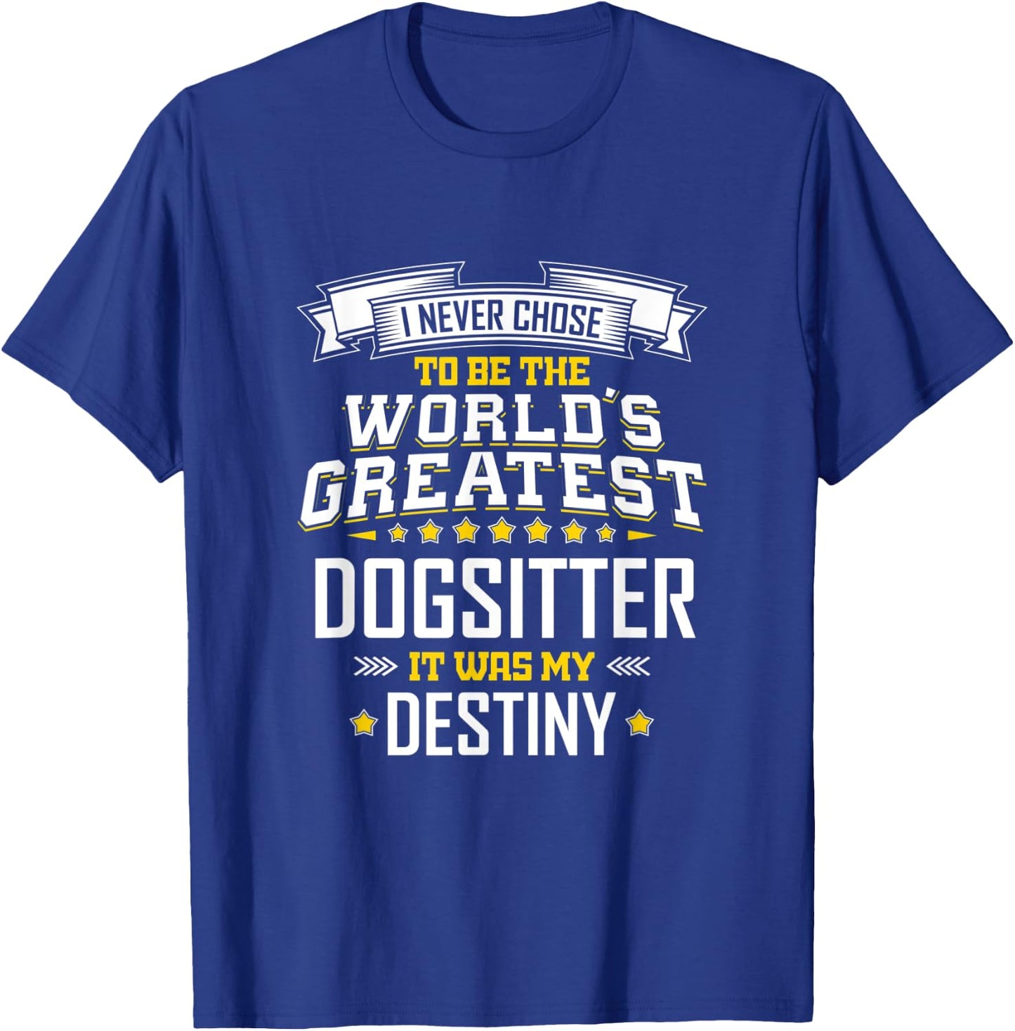 Dog Sitter Idea World's Greatest Dog Sitter T-Shirt - T-Shirt | Royal