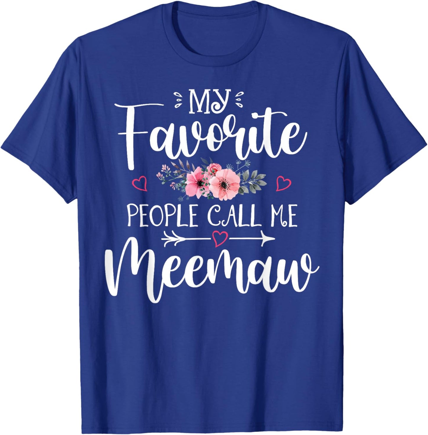 My Favorite People Call Me Meemaw Shirt Floral Mother's Day T-Shirt - T-Shirt | Royal