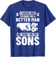I Asked God To Make Me A Better Man He Sent Me My Sons T-Shirt - T-Shirt | Royal