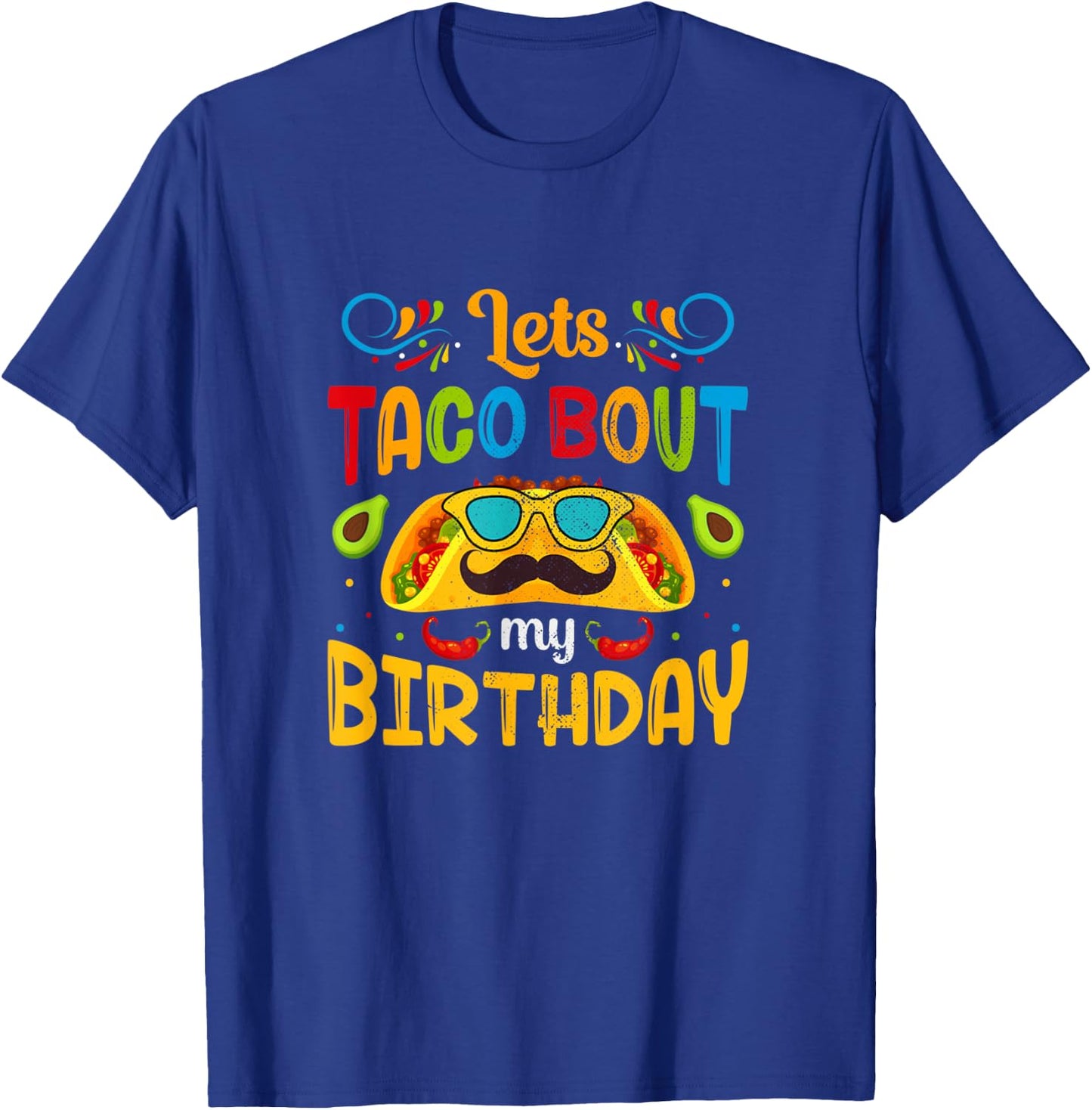 Cinco De Mayo Lets Taco About My Birthday Mexican T-Shirt - T-Shirt | Royal