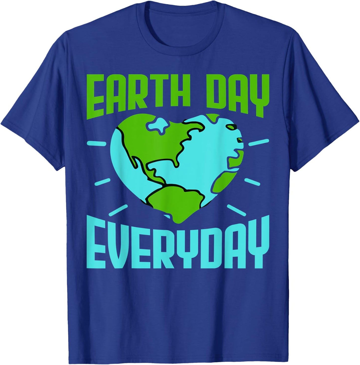 Earth Day Earth Lovers Planet Lovers Earth Day Everyday T-Shirt - T-Shirt | Royal