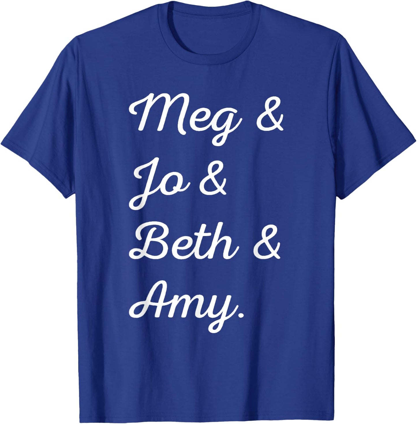 Louisa May Alcott Meg & Jo & Beth & Amy March Little Women T-Shirt - T-Shirt | Royal