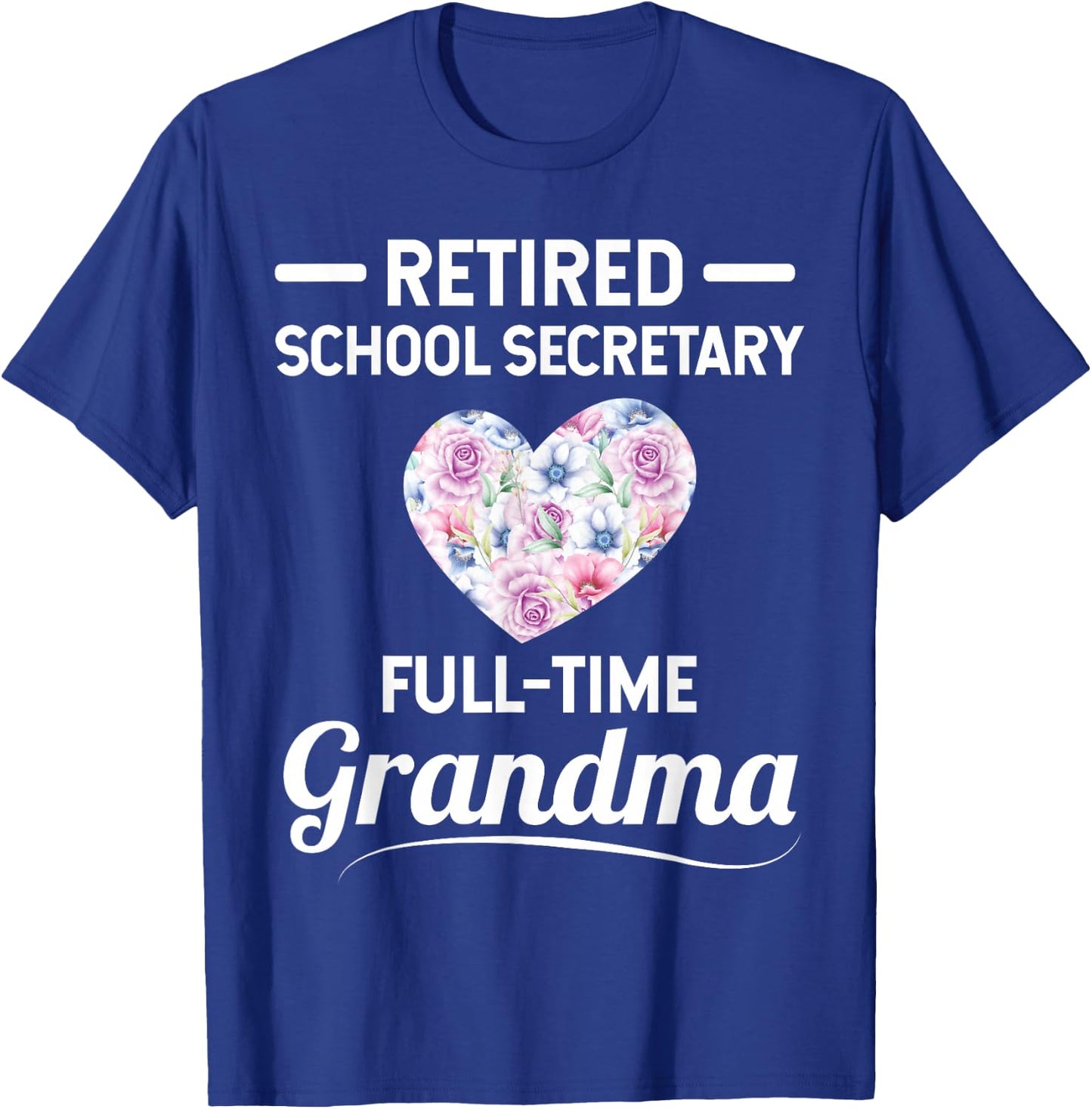 Retired School Secretary - Full-Time Grandma T-Shirt - T-Shirt | Royal