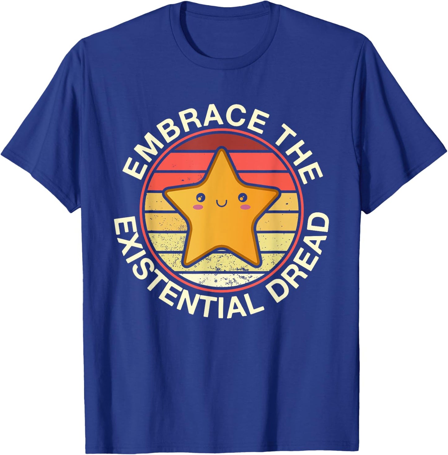 Embrace Existential Dread Retro Vintage Star Kawaii Nihilism T-Shirt - T-Shirt | Royal