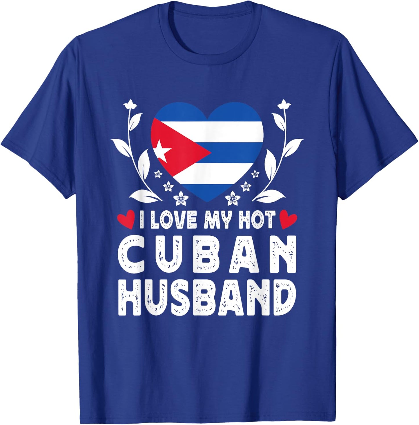 I Love My Hot Cuban Husband Spouses Cuba Flag T-Shirt - T-Shirt | Royal