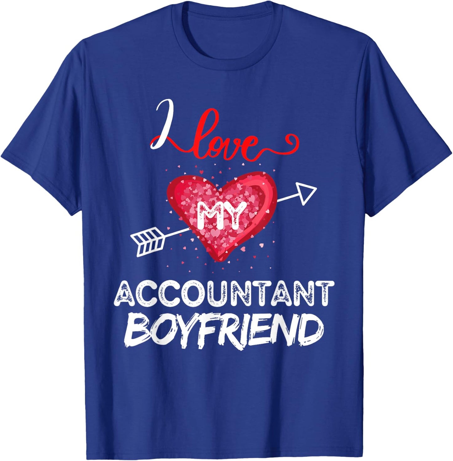 I love My Accountant Boyfriend T-Shirt - T-Shirt | Royal