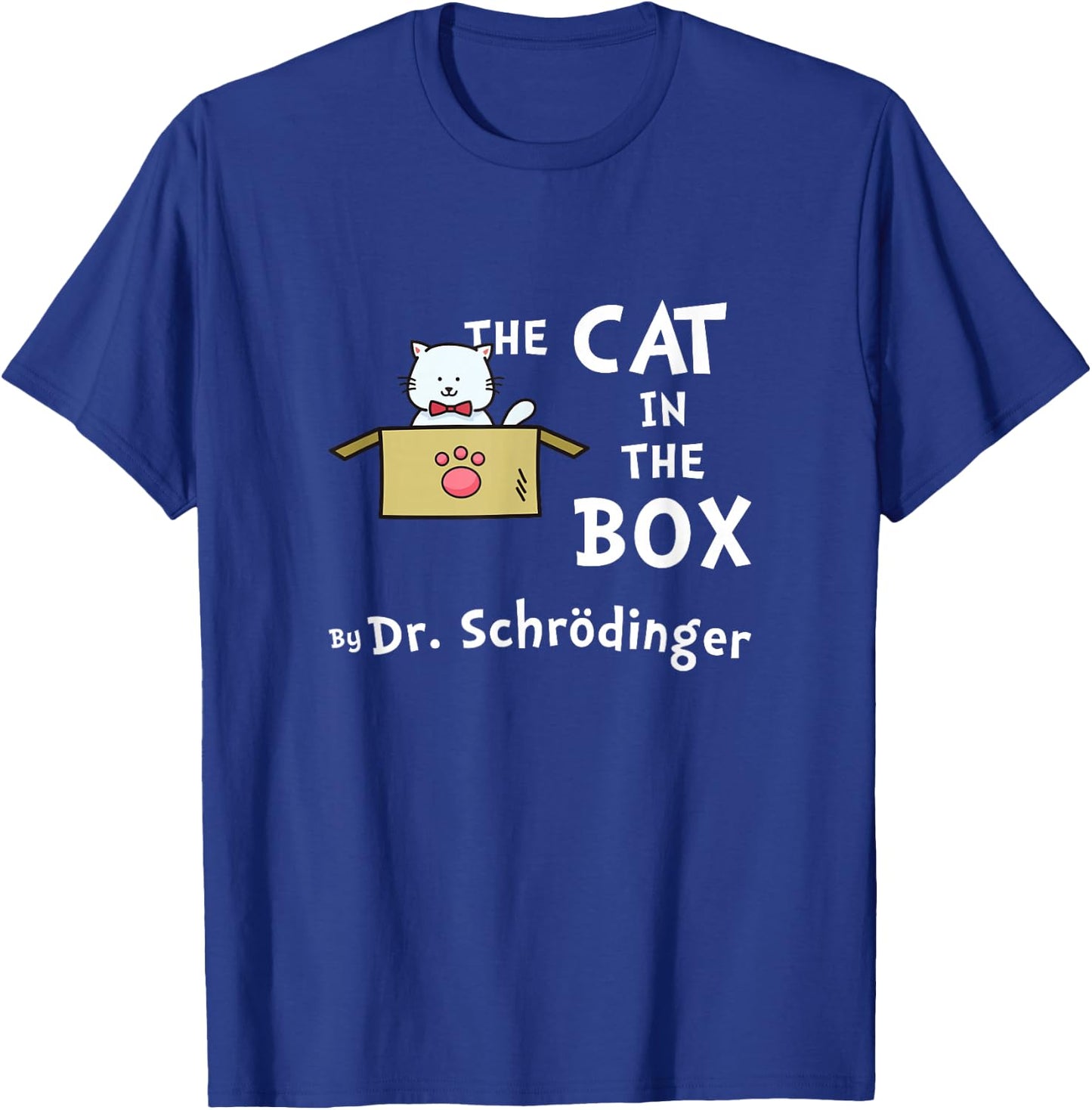 Science Humor - Schrodinger's Cat T-Shirt - T-Shirt | Royal