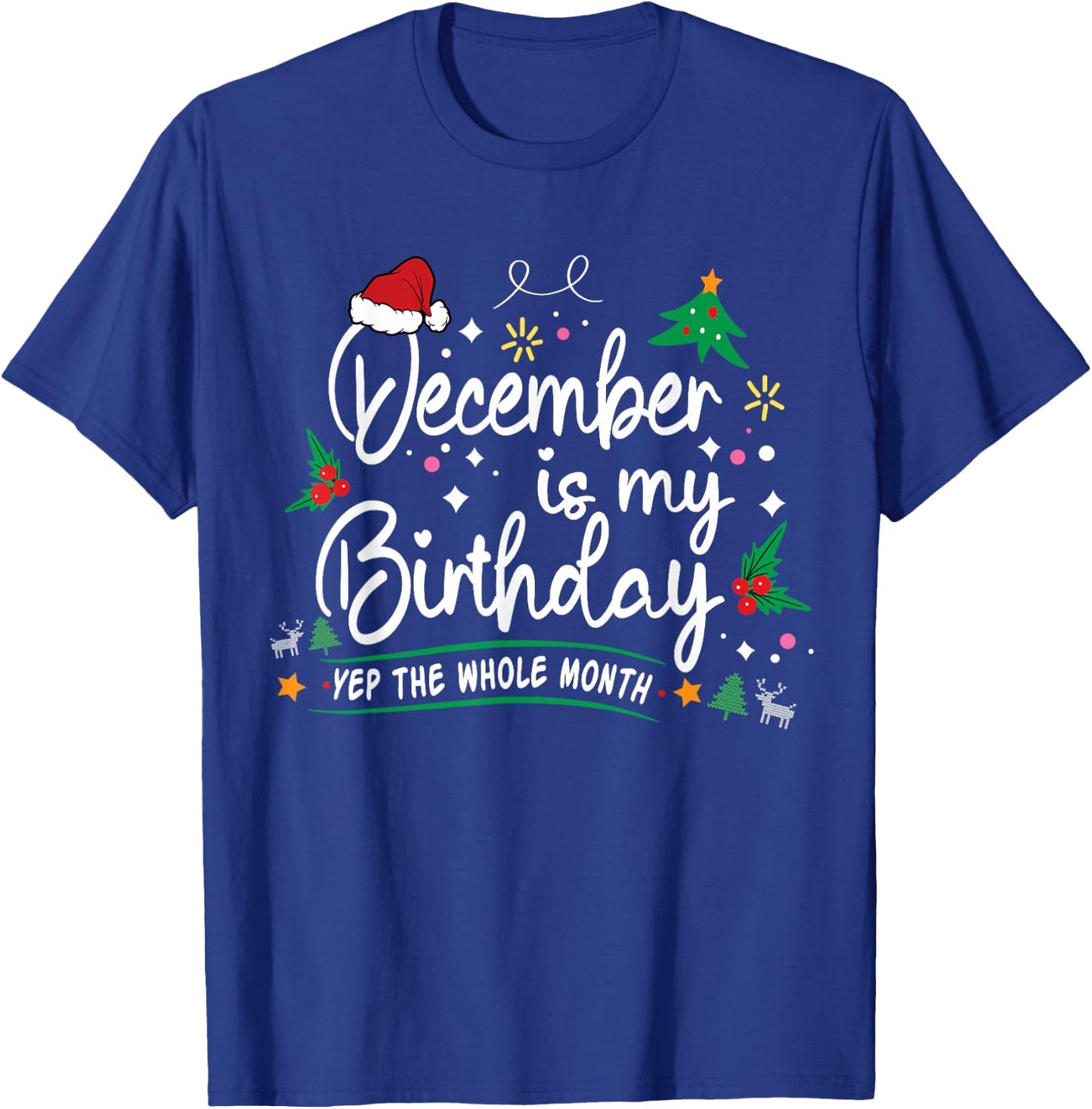 December Is My Birthday, Yep The Whole Month Funny Girl T-Shirt - T-Shirt | Royal