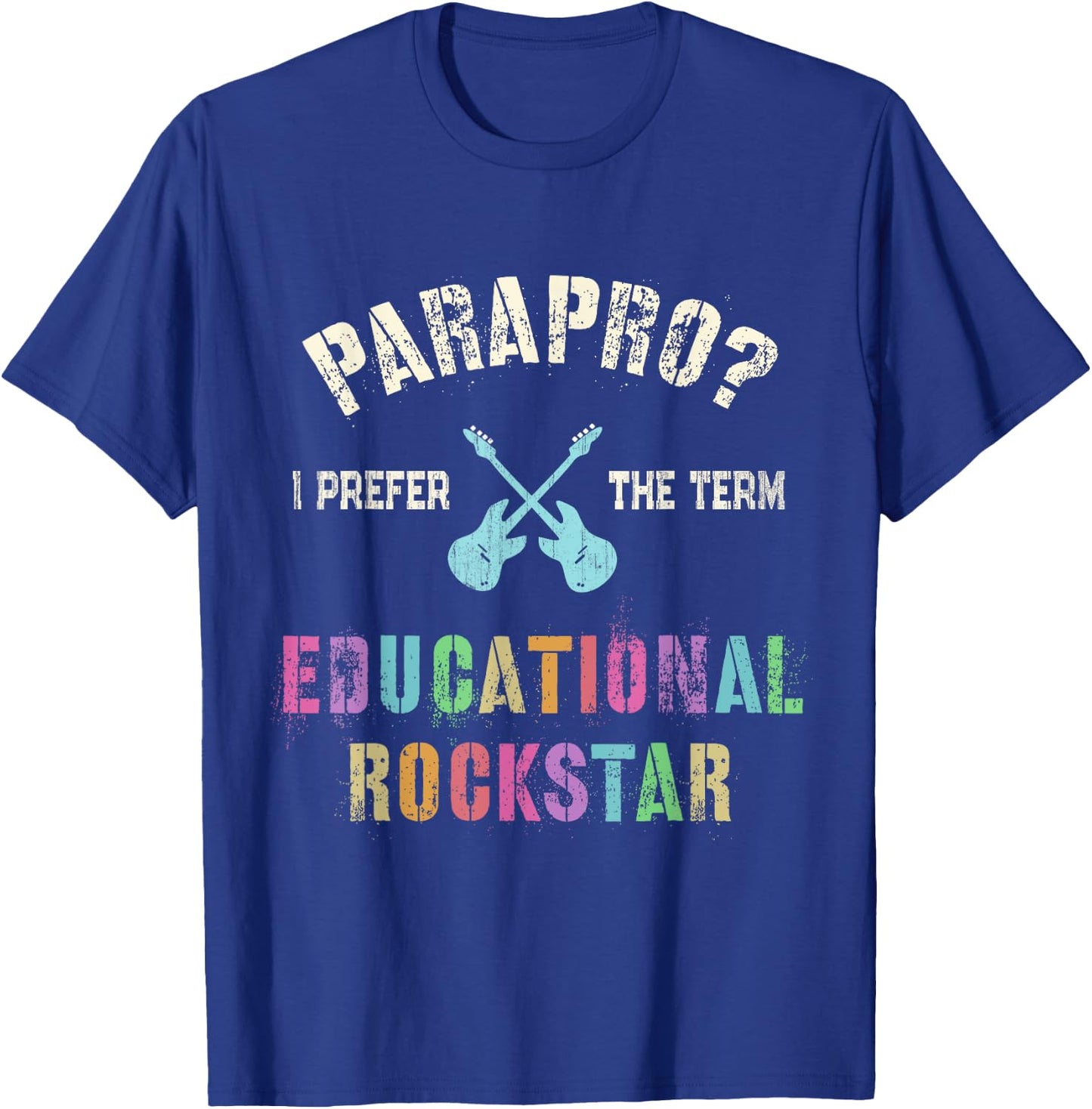 Funny PARAPRO Team I Prefer the Term EDUCATIONAL ROCKSTAR T-Shirt - T-Shirt | Royal