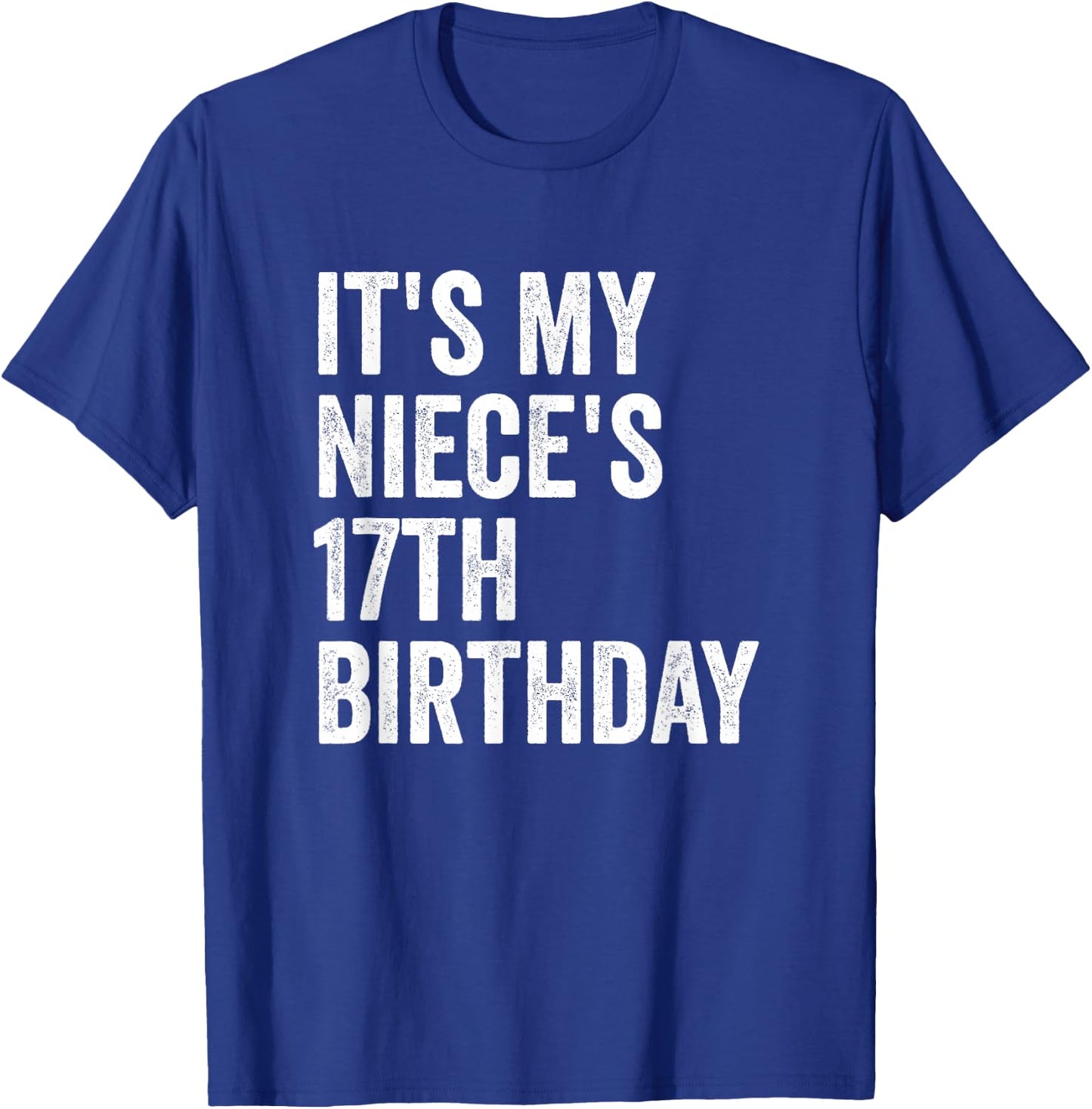 It's My Niece's 17th Birthday T-Shirt - T-Shirt | Royal