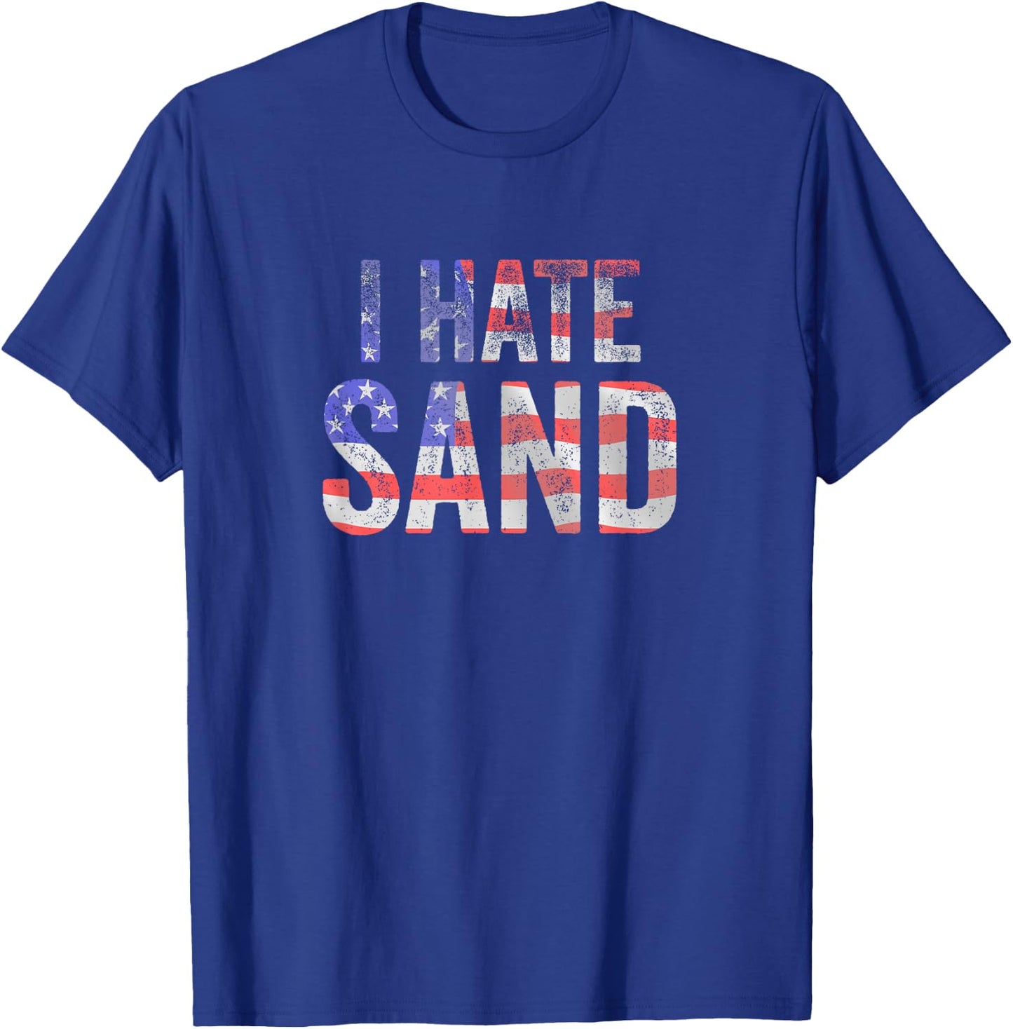 I Hate Sand Funny Army American Flag Soldier Women Kids Men T-Shirt - T-Shirt | Royal