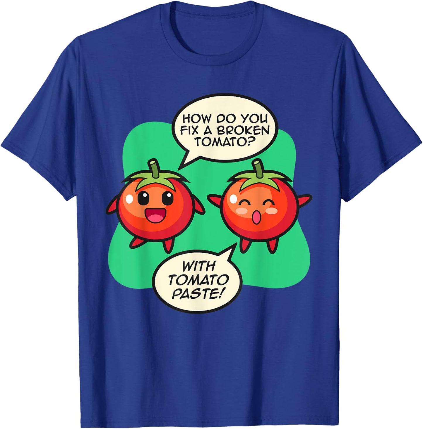 How To Fix A Broken Tomato? Tomato Paste! Tomato T-Shirt - T-Shirt | Royal