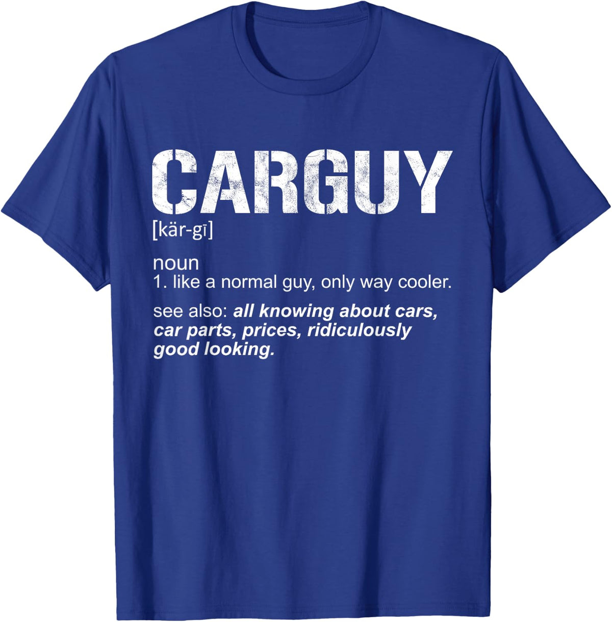 Funny Carguy Definition Car Parts Good Looking Mechanic T-Shirt - T-Shirt | Royal