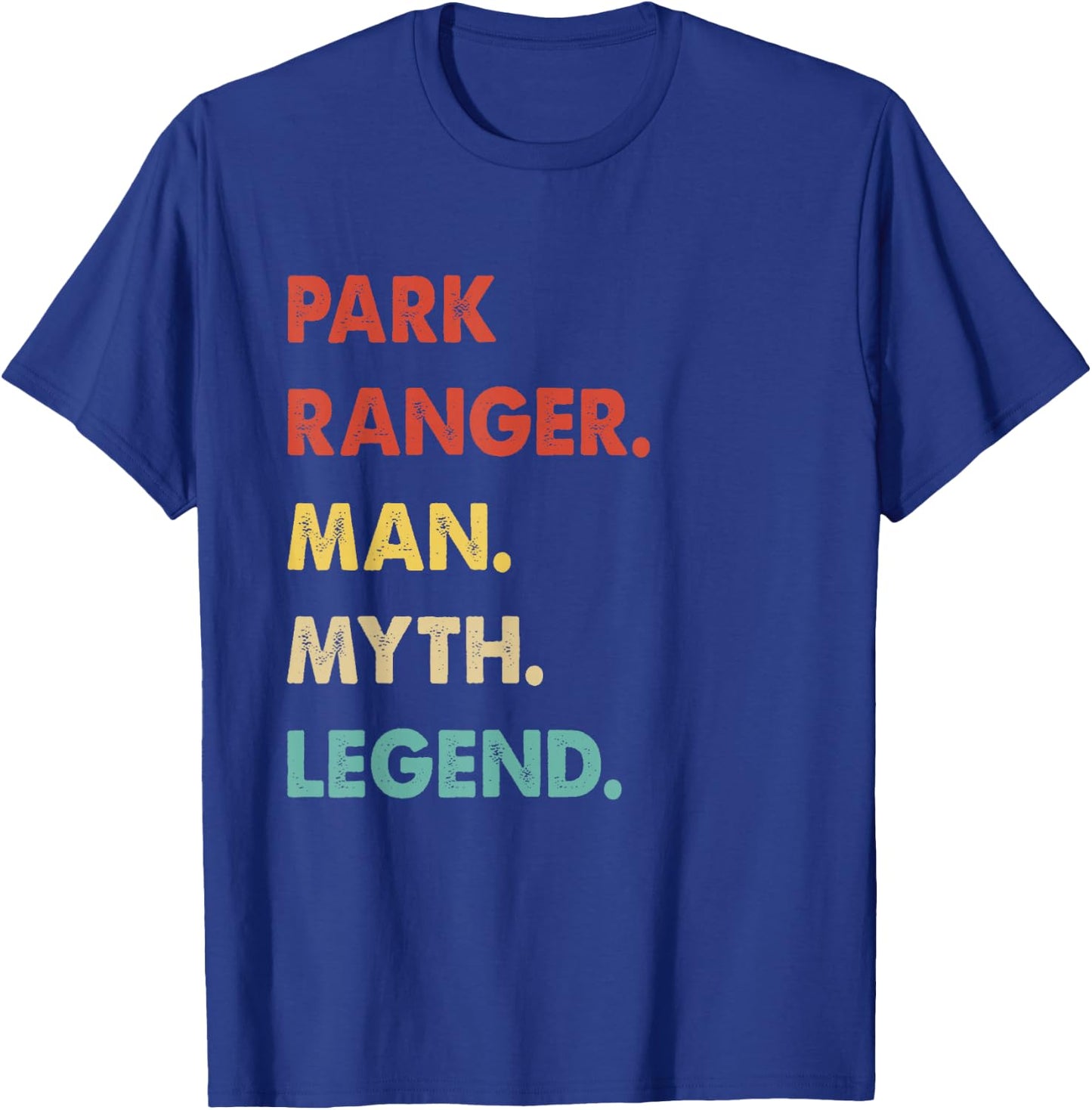 Park Ranger Man Myth Legend T-Shirt - T-Shirt | Royal