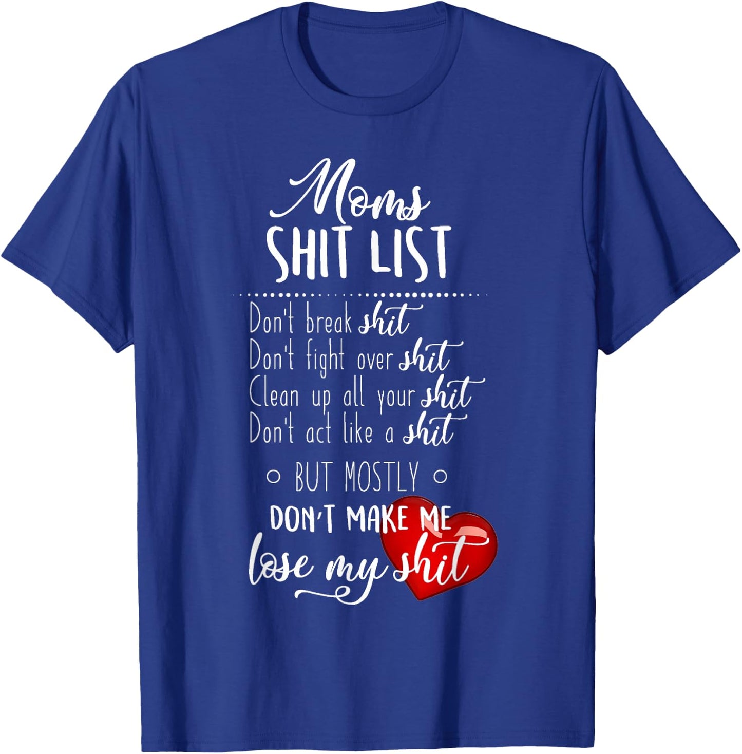 Moms Sht List Funny Sweary Design T-Shirt - T-Shirt | Royal