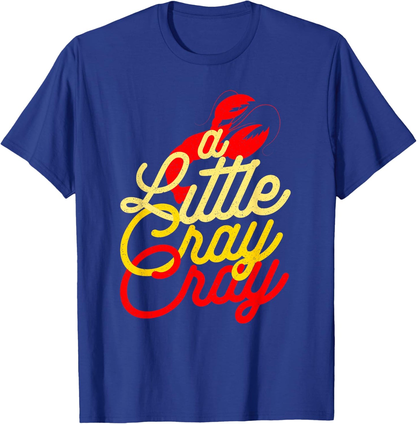 Cajun Crawfish Boil Party A Little Cray Mardi Gras Southern T-Shirt - T-Shirt | Royal