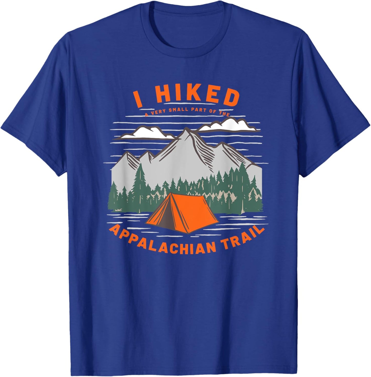 Funny Hiker I Hiked A Very Small Part of Appalachian Trail T-Shirt - T-Shirt | Royal