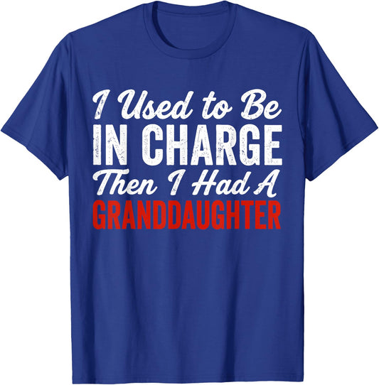 I Used to Be in Charge Then I Had A Granddaughter T-Shirt - T-Shirt | Royal