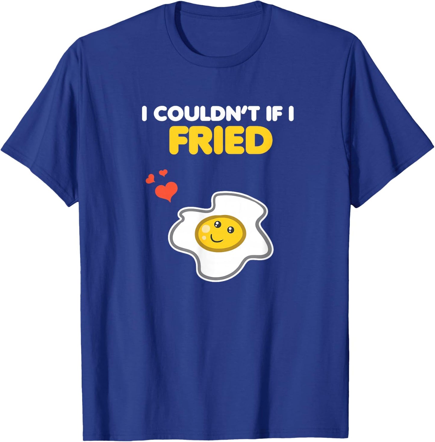 Funny Couple Clothing Matching Gifts I Couldn't If I Fried T-Shirt - T-Shirt | Royal