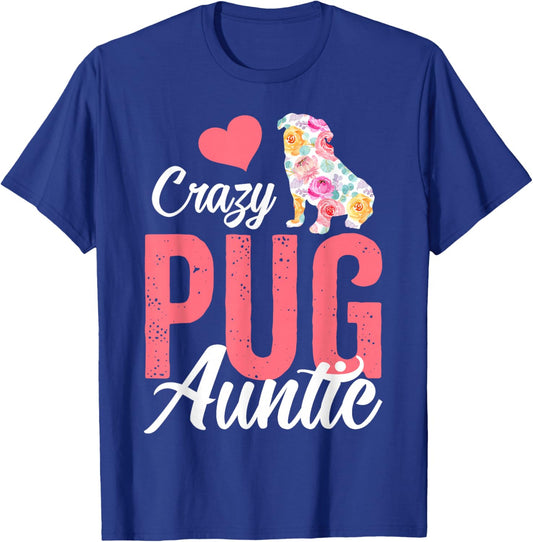 Crazy Pug Auntie | Funny Dog Auntie Men Women T-Shirt - T-Shirt | Royal