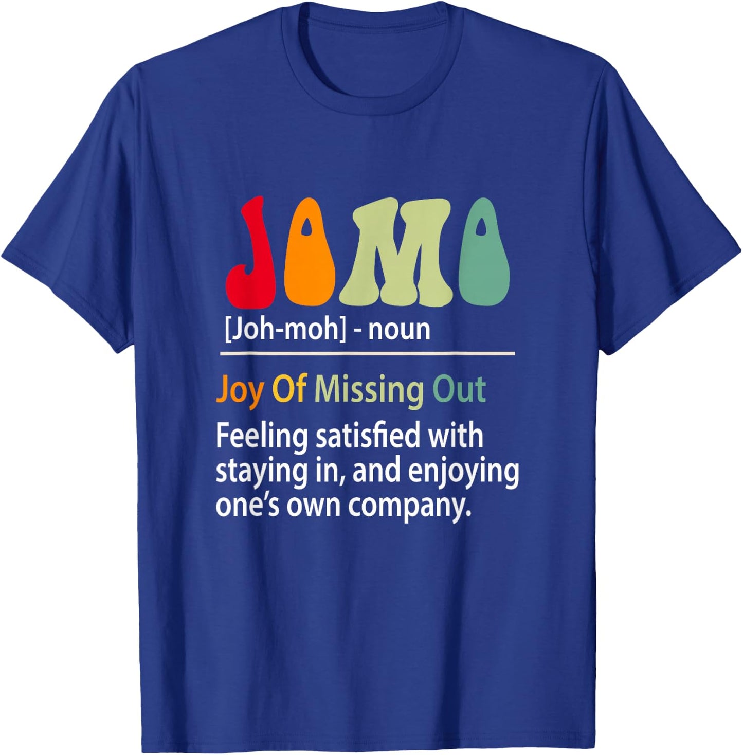 Jomo Definition Joy Of Missing Out Funny Introvert Sarcasm T-Shirt - T-Shirt | Royal